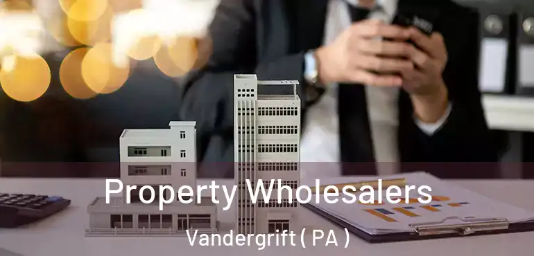  Property Wholesalers Vandergrift ( PA )