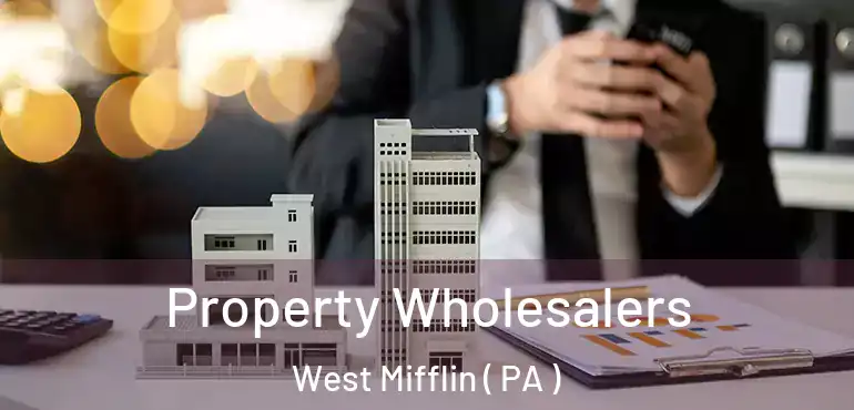  Property Wholesalers West Mifflin ( PA )
