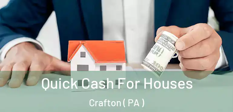  Quick Cash For Houses Crafton ( PA )
