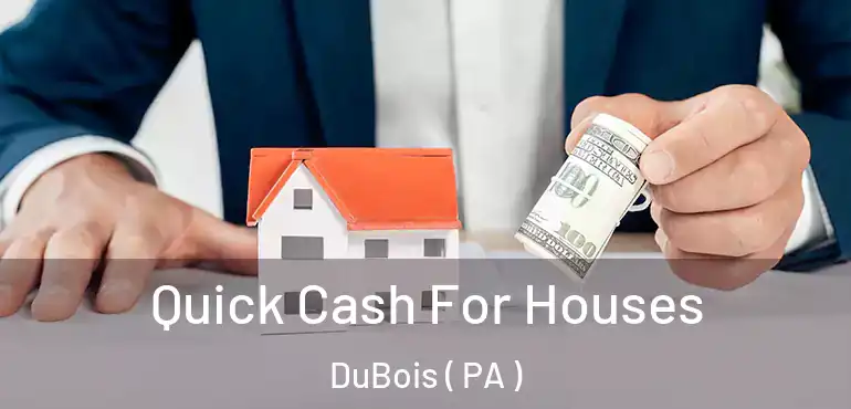 Quick Cash For Houses DuBois ( PA )