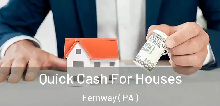  Quick Cash For Houses Fernway ( PA )