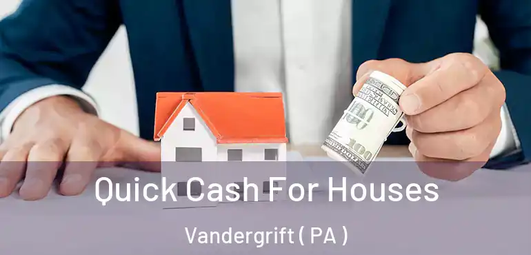  Quick Cash For Houses Vandergrift ( PA )
