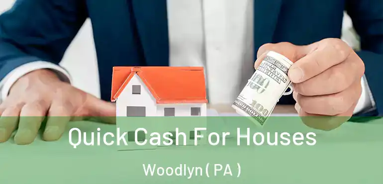  Quick Cash For Houses Woodlyn ( PA )