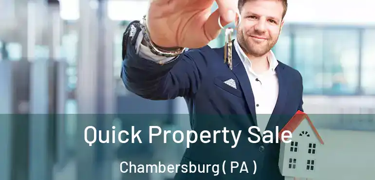 Quick Property Sale Chambersburg ( PA )
