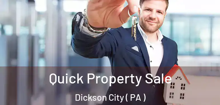  Quick Property Sale Dickson City ( PA )