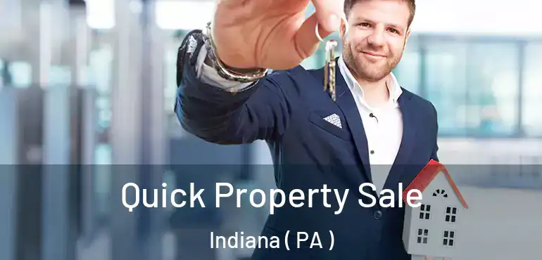  Quick Property Sale Indiana ( PA )