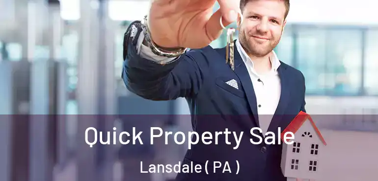  Quick Property Sale Lansdale ( PA )