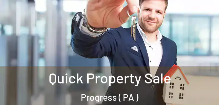  Quick Property Sale Progress ( PA )