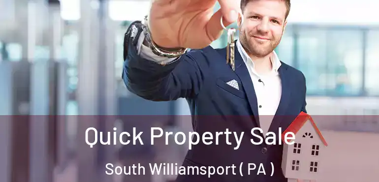  Quick Property Sale South Williamsport ( PA )