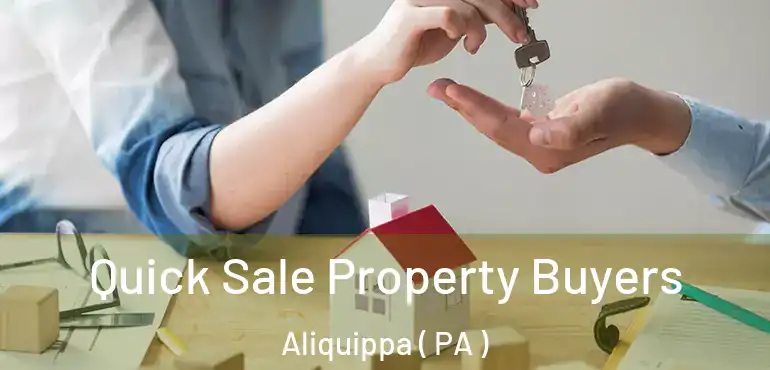  Quick Sale Property Buyers Aliquippa ( PA )