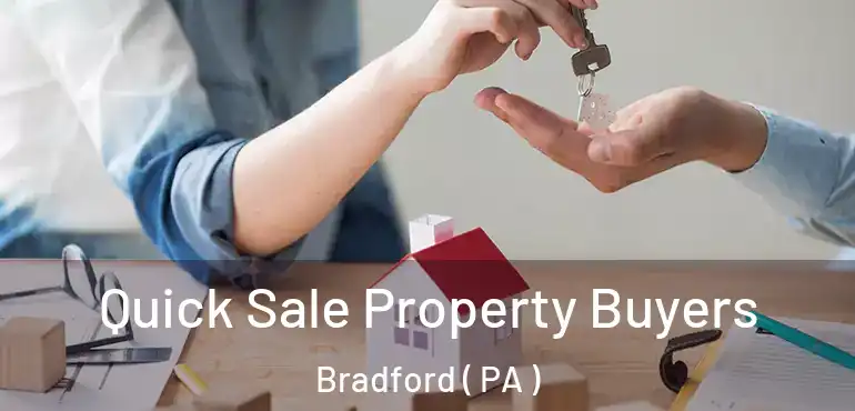  Quick Sale Property Buyers Bradford ( PA )
