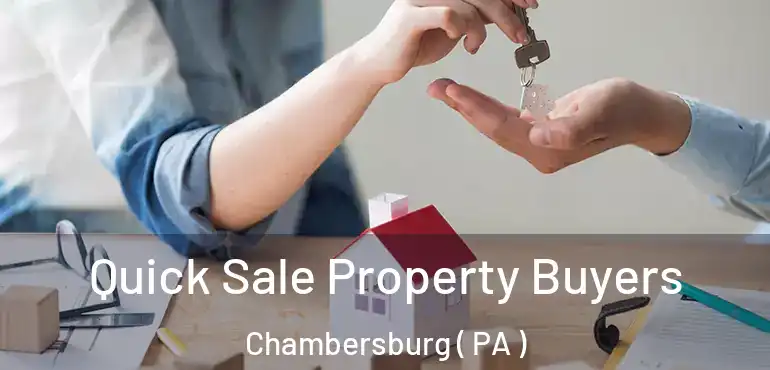  Quick Sale Property Buyers Chambersburg ( PA )