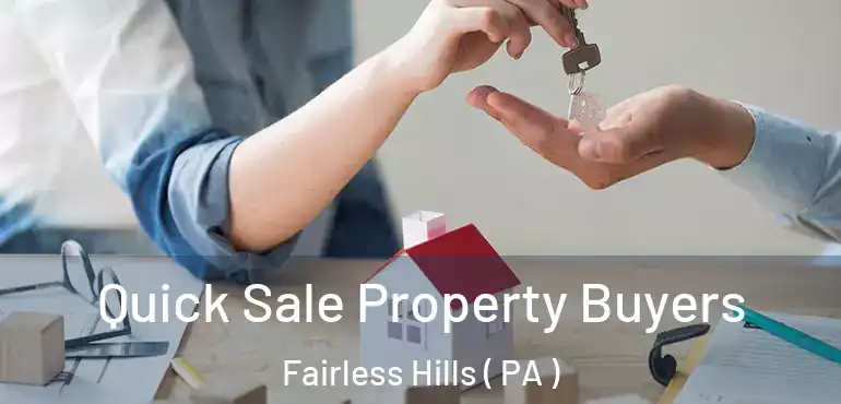  Quick Sale Property Buyers Fairless Hills ( PA )