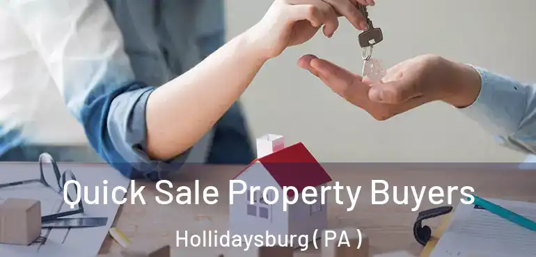  Quick Sale Property Buyers Hollidaysburg ( PA )