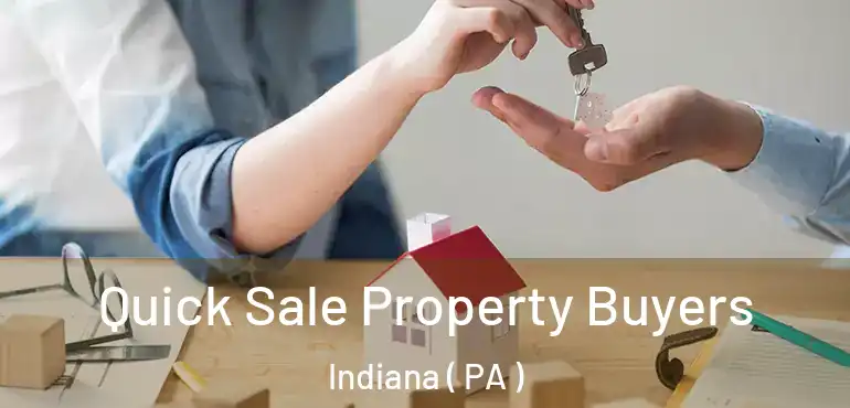 Quick Sale Property Buyers Indiana ( PA )
