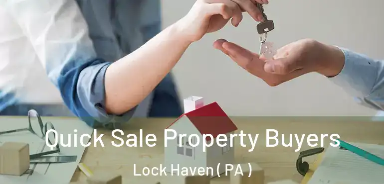  Quick Sale Property Buyers Lock Haven ( PA )