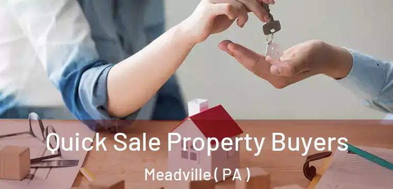  Quick Sale Property Buyers Meadville ( PA )
