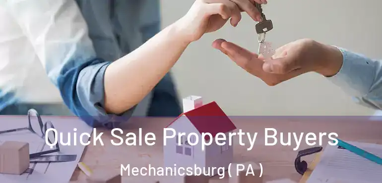  Quick Sale Property Buyers Mechanicsburg ( PA )