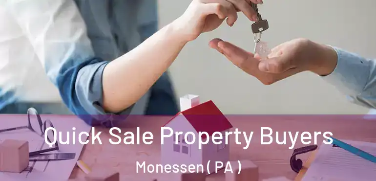  Quick Sale Property Buyers Monessen ( PA )