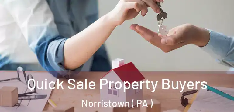  Quick Sale Property Buyers Norristown ( PA )