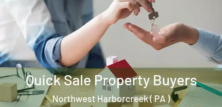  Quick Sale Property Buyers Northwest Harborcreek ( PA )