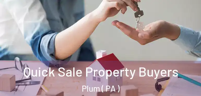  Quick Sale Property Buyers Plum ( PA )