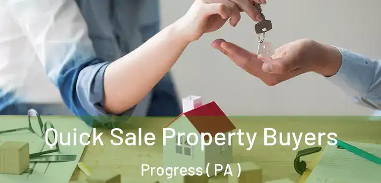  Quick Sale Property Buyers Progress ( PA )