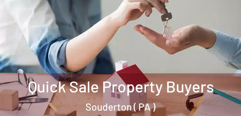  Quick Sale Property Buyers Souderton ( PA )