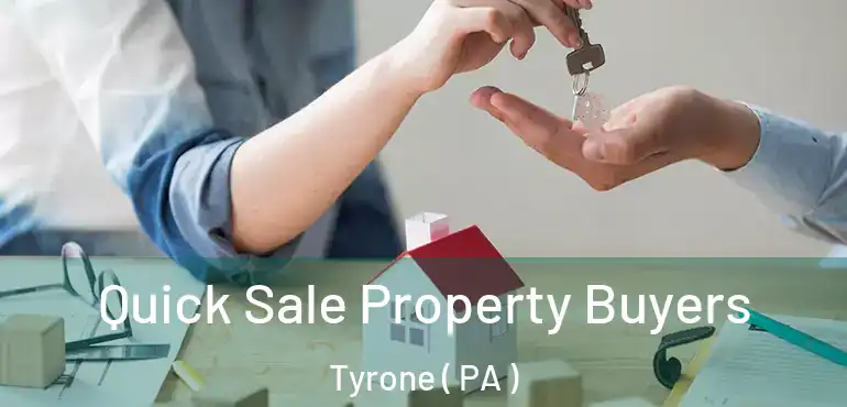  Quick Sale Property Buyers Tyrone ( PA )