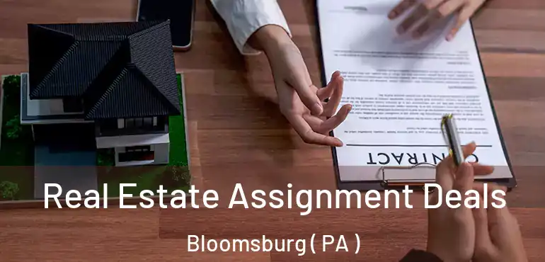  Real Estate Assignment Deals Bloomsburg ( PA )