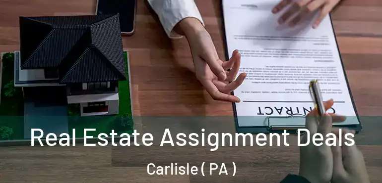  Real Estate Assignment Deals Carlisle ( PA )