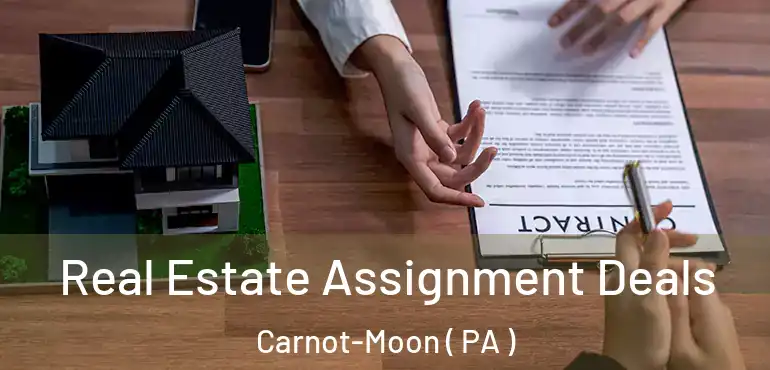  Real Estate Assignment Deals Carnot-Moon ( PA )