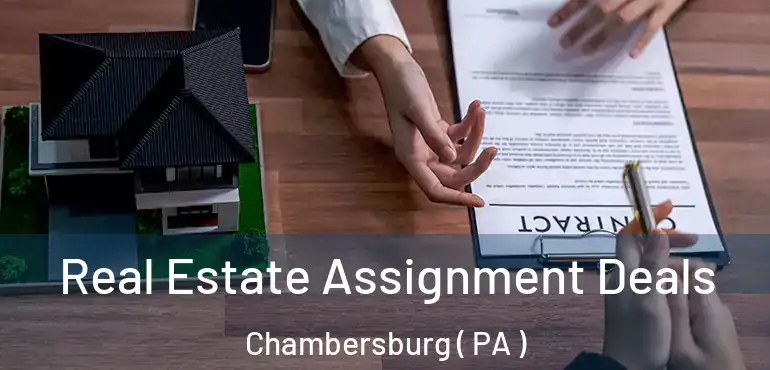  Real Estate Assignment Deals Chambersburg ( PA )