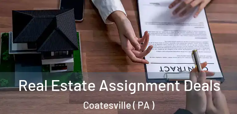  Real Estate Assignment Deals Coatesville ( PA )