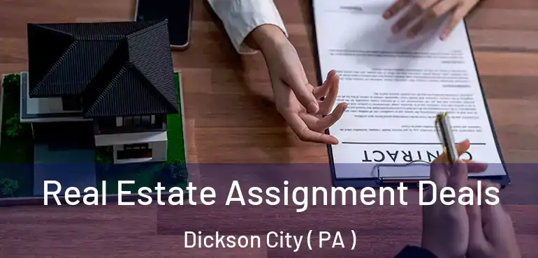 Real Estate Assignment Deals Dickson City ( PA )