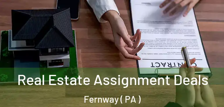  Real Estate Assignment Deals Fernway ( PA )