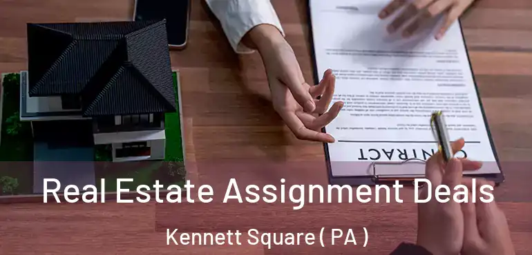  Real Estate Assignment Deals Kennett Square ( PA )