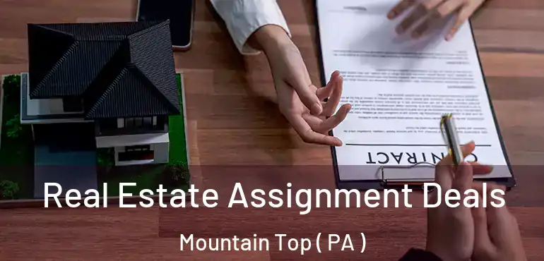  Real Estate Assignment Deals Mountain Top ( PA )