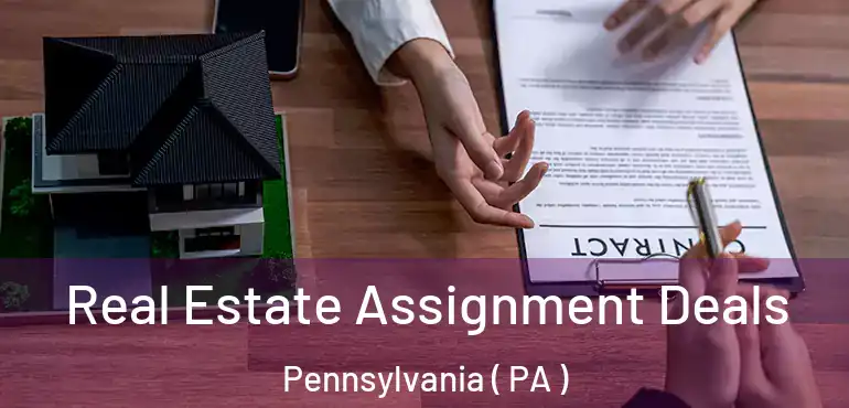  Real Estate Assignment Deals Pennsylvania ( PA )