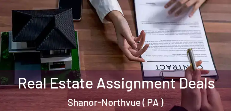  Real Estate Assignment Deals Shanor-Northvue ( PA )