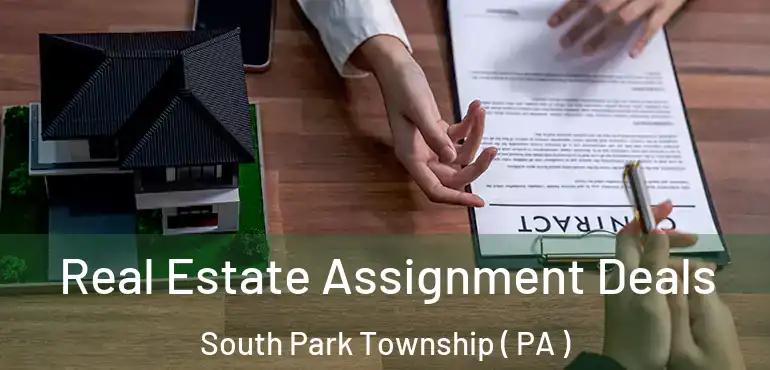  Real Estate Assignment Deals South Park Township ( PA )