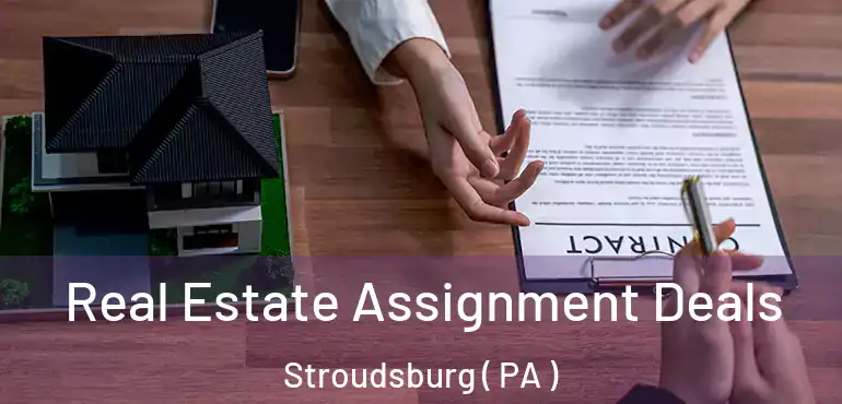  Real Estate Assignment Deals Stroudsburg ( PA )