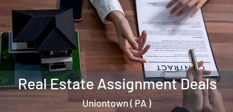  Real Estate Assignment Deals Uniontown ( PA )