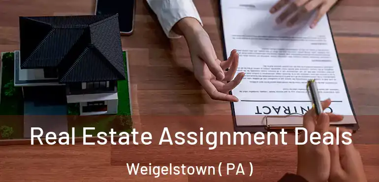  Real Estate Assignment Deals Weigelstown ( PA )