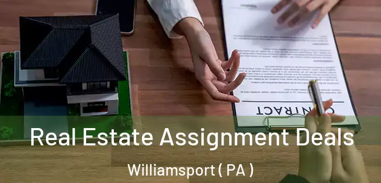  Real Estate Assignment Deals Williamsport ( PA )