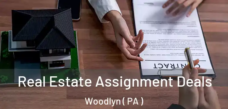  Real Estate Assignment Deals Woodlyn ( PA )