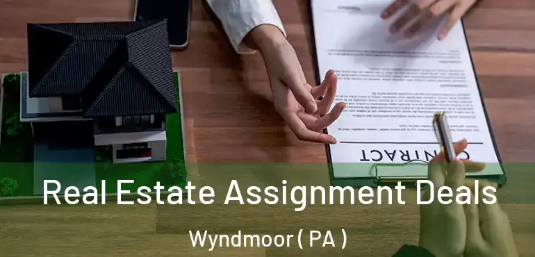  Real Estate Assignment Deals Wyndmoor ( PA )