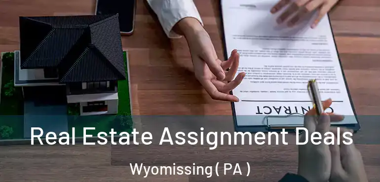  Real Estate Assignment Deals Wyomissing ( PA )