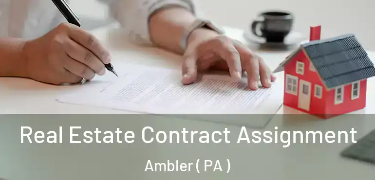  Real Estate Contract Assignment Ambler ( PA )