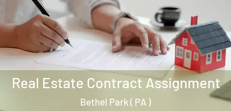  Real Estate Contract Assignment Bethel Park ( PA )